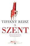 A szent by Tiffany Reisz A szent by Tiffany Reisz