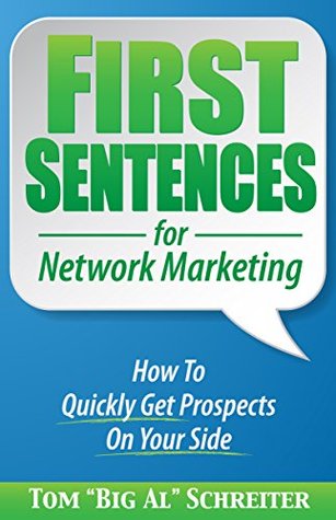 First Sentences For Network Marketing: How to Quickly Get Prospects on Your Side (Kindle Edition)