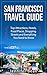 San Francisco Travel Guide: Top Attractions, Hotels, Food Places, Shopping Streets and Everything You Need to Know
