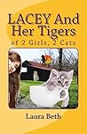 Lacey and Her Tigers: of 2 Girls, 2 Cats