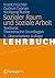 Sozialer Raum und Soziale Arbeit: Textbook: Theoretische Grundlagen (German Edition)