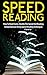 Speed Reading: How To Read Faster, Double The Speed And Reading Comprehension Using Speed Reading Techniques (speed reading, speed reading techniques, ... fast, reading comprehension, comprehension)