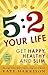 5:2 Your Life: Get Happy, H...