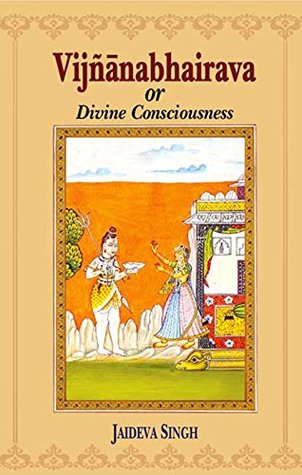 Vijnanabhairava or Divine Consciousness: A Treasury of 112 Types of Yoga (Hardcover)