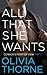 All That She Wants by Olivia Thorne