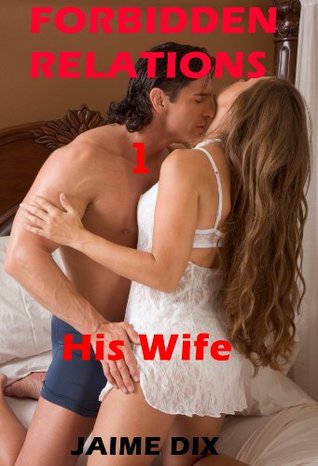 Forbidden Relations 1: his wife (Kindle Edition)