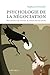 Psychologie de la négociation: Du contrat de travail au choix des vacances (PSY. Individus, groupes, cultures t. 9) (French Edition)