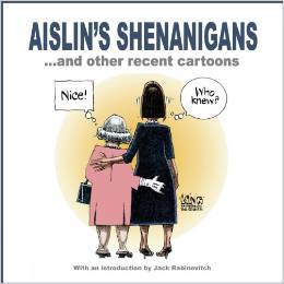 Aislin's Shenanigans... and Other Recent Cartoons
