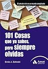 101 Cosas Que Ya Sabes, Pero Siempre Olvidas by Ernie J. Zelinski