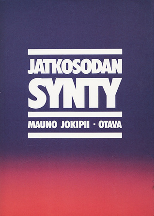 Jatkosodan synty: Tutkimuksia Saksan ja Suomen sotilaallisesta yhteistyöstä 1940–41