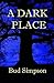 A Dark Place