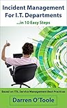Incident Management For I.T. Departments: ...in 10 Easy Steps