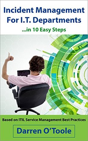 Incident Management For I.T. Departments: ...in 10 Easy Steps (Kindle Edition)
