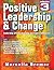 Positive Leadership & Change: leadership articles that help you make a difference, Collection #3