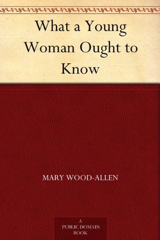 What a Young Woman Ought to Know (Kindle Edition)