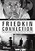 Friedkin connection. Les Mémoires d'un cinéaste de légende (NON FICTION) (French Edition)