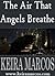 The Air that Angels Breathe by Keira Marcos