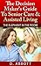 The Decision Maker's Guide To Senior Care & Assisted Living (The Elephant In The Room Book 1)