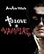 To Love A Vampire: Dark Vampire Knight Series: Book One