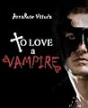 To Love A Vampire: Dark Vampire Knight Series: Book One