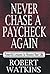 Never Chase A Paycheck Again