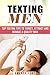 TEXTING MEN: TOP TEXTING TIPS TO TARGET, ATTRACT AND MANAGE A QUALITY MAN