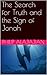 The Search for Truth and the Sign of Jonah