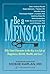 Be A Mensch: Why Good Character is the Key to a Life of Happiness, Health, Wealth, and Love