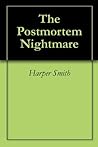 The Postmortem Nightmare