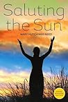 Saluting the Sun by Mary Hutchings Reed Saluting the Sun by Mary Hutchings Reed