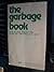 THE GARBAGE BOOK: How To save Energy and Money By Throwing Out Less
