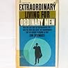 Extraordinary Living for Ordinary Men
