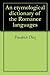 An etymological dictionary of the Romance languages