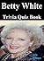 Betty White: Trivia Quiz Book