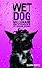 Wet Dog Millionaire ( How to Prosper in the Pet Grooming Business) (Wet Dog Millionaire)