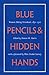 Blue Pencils and Hidden Hands by Sharon M. Harris