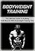 Bodyweight Training: The Ultimate Guide To Building Solid Muscle with Bodyweight Training Only (body, weight, training, body weight training)