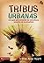 Tribus Urbanas: Una guía para entender las subculturas juveniles de la actualidad (Especialidades Juveniles) (Spanish Edition)