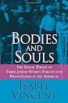 Bodies and Souls: The Tragic Plight of Three Jewish Women Forced into Prostitution in the Americas