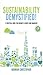 Sustainability Demystified!: A Practical Guide for Business Leaders and Managers