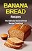 Banana Bread Recipes: The U...