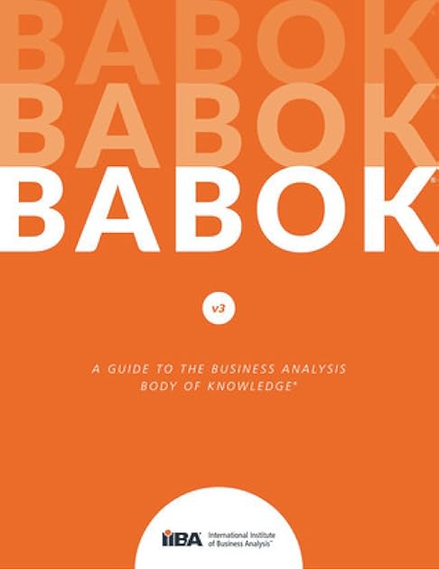 A Guide to the Business Analysis Body of Knowledge® (BABOK® Guide)