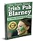 The Truth About Irish Pub Blarney & 7 other Shamrock Kelly stories: Some amazing and mysterious stories come from Ireland, many overheard in a Blarney Irish pub.