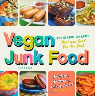 Vegan Junk Food: 225 Sinful Snacks that are Good for the Soul (Paperback)