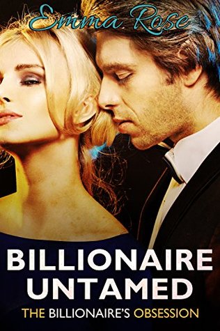 Billionaire Untamed: The Billionaire's Obsession (Kindle Edition)