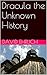 Dracula the Unknown History by David Ehrlich