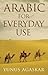Arabic For Everyday Use by Yunus Agaskar