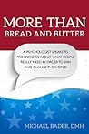 More than Bread and Butter: A Psychologist Speaks to Progressives About What People Really Need in Order to Win and Change the World