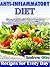 Anti-Inflammatory Diet: How to Heal Inflammation, Beat Disease and Eliminate Pain, Recipes for every day. (Enjoy Your Life with the Best Diets! Book 1)