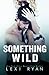 Something Wild (Reckless & ...